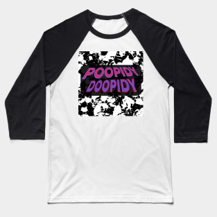 POOPIDY DOOPIDY Baseball T-Shirt